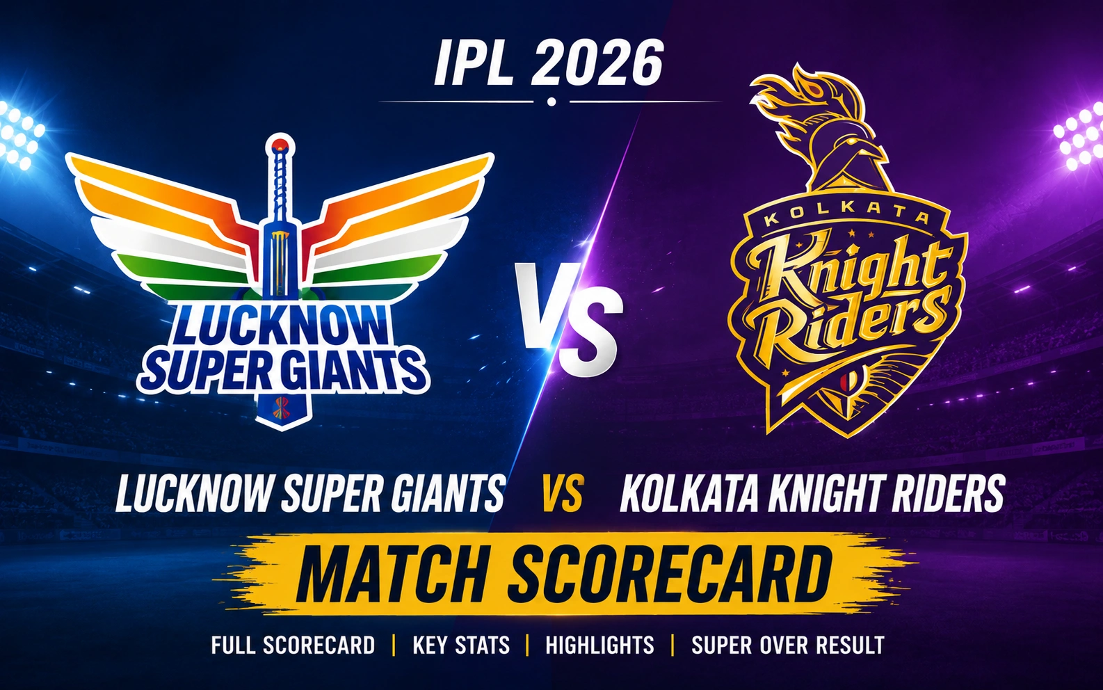 Lucknow Super Giants vs Kolkata Knight Riders Match Scorecard: Complete IPL 2026 Match Report